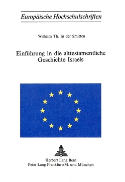 Einführung in die alttestamentliche Geschichte Israels von In der Smitten,  Wilhelm Th.