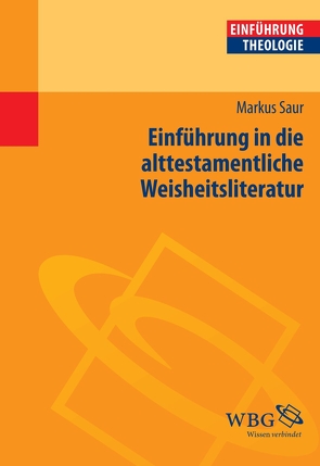 Einführung in die alttestamentliche Weisheitsliteratur von Saur,  Markus