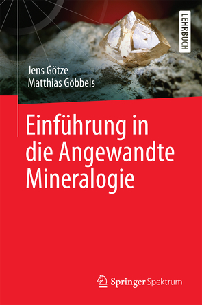 Einführung in die Angewandte Mineralogie von Göbbels,  Matthias, Götze,  Jens