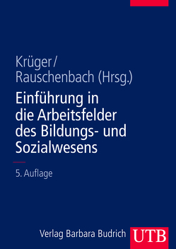 Einführung in die Arbeitsfelder des Bildungs- und Sozialwesens von Krüger,  Heinz Hermann, Rauschenbach,  Thomas