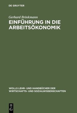 Einführung in die Arbeitsökonomik von Brinkmann,  Gerhard