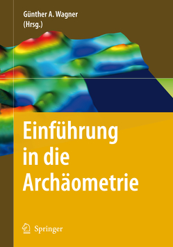 Einführung in die Archäometrie von Wagner,  Günther A.