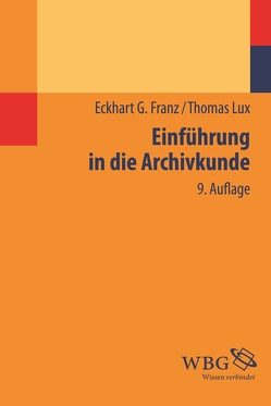 Einführung in die Archivkunde von Franz,  Eckhart G, Lux,  Thomas