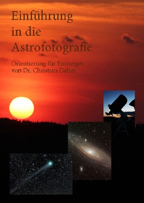 Einführung in die Astrofotografie von Dahm,  Christian