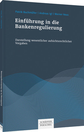 Einführung in die Bankenregulierung von Buchmüller,  Patrik, Igl,  Andreas, Neus,  Werner