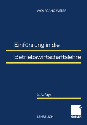 Einführung in die Betriebswirtschaftslehre von Weber,  Wolfgang