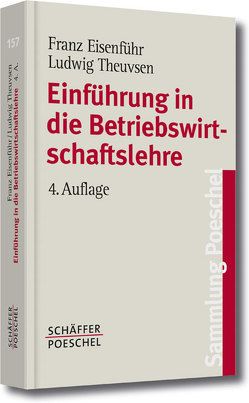 Einführung in die Betriebswirtschaftslehre von Eisenführ,  Franz, Theuvsen,  Ludwig