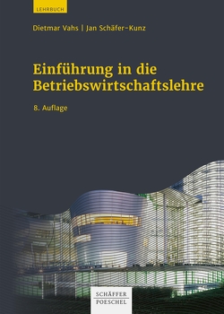 Einführung in die Betriebswirtschaftslehre von Schäfer-Kunz,  Jan, Vahs,  Dietmar