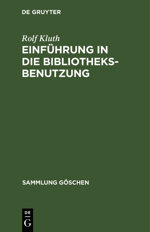 Einführung in die Bibliotheksbenutzung von Kluth,  Rolf