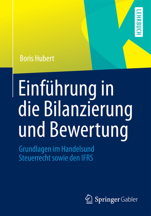 Einführung in die Bilanzierung und Bewertung von Hubert,  Boris