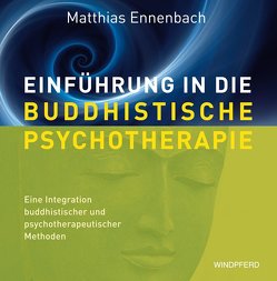 Einführung in die Buddhistische Psychotherapie von Ennenbach,  Matthias