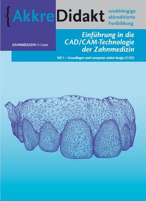 Einführung in die CAD/CAM-Technologie der Zahnmedizin von Dosch,  Maximilian, PD Dr. Keßler M.Sc.,  Andreas