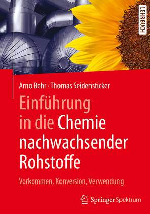 Einführung in die Chemie nachwachsender Rohstoffe von Behr,  Arno, Seidensticker,  Thomas