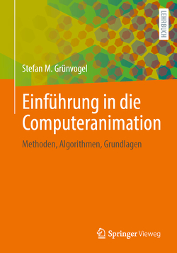 Einführung in die Computeranimation von Grünvogel,  Stefan M.