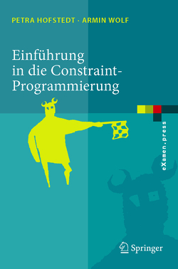 Einführung in die Constraint-Programmierung von Hofstedt,  Petra, Wolf,  Armin