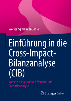 Einführung in die Cross-Impact-Bilanzanalyse (CIB) von Weimer-Jehle,  Wolfgang