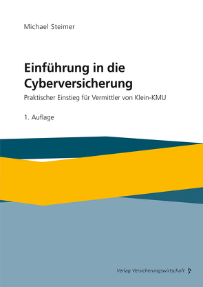 Einführung in die Cyberversicherung von Steimer,  Michael