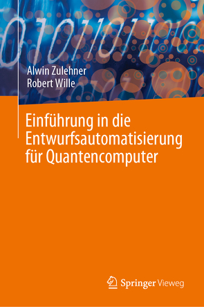 Einführung in die Designautomatisierung für Quantencomputer von Wille,  Robert, Zulehner,  Alwin