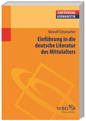 Einführung in die deutsche Literatur des Mittelalters von Bogdal,  Klaus-Michael, Grimm,  Gunter E., Schumacher,  Meinolf