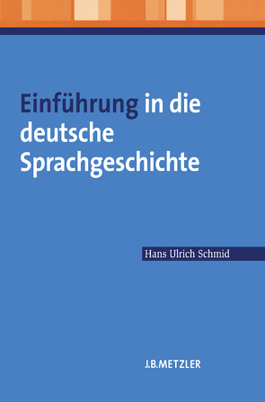 Einführung in die deutsche Sprachgeschichte von Schmid,  Hans Ulrich