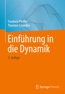 Einführung in die Dynamik von Pfeiffer,  Friedrich, Schindler,  Thorsten