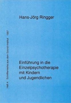 Einführung in die Einzelpsychotherapie mit Kindern und Jugendlichen von Altenweger,  Elisabeth, Ringger,  Hans-Jörg