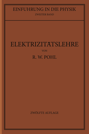 Einführung in die Elektrizitätslehre von Pohl,  Robert Wichard
