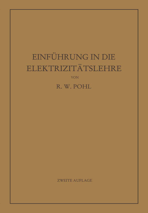 Einführung in die Elektrizitätslehre von Pohl,  Robert Wichard