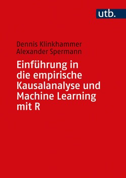 Einführung in die empirische Kausalanalyse und Machine Learning mit R von Klinkhammer,  Dennis, Spermann,  Alexander
