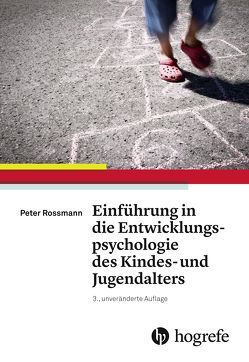 Einführung in die Entwicklungspsychologie des Kindes– und Jugendalters von Rossmann,  Peter