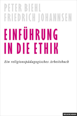 Einführung in die Ethik von Biehl,  Peter, Johannsen,  Friedrich