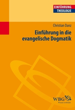 Einführung in die evangelische Dogmatik von Danz,  Christian
