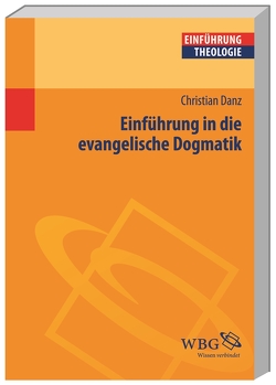 Einführung in die evangelische Dogmatik von Danz,  Christian
