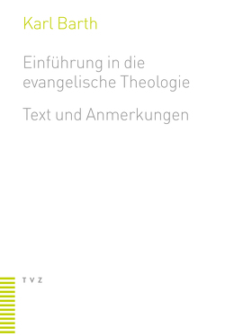 Einführung in die evangelische Theologie von Barth,  Karl, Frettlöh,  Magdalene L, Käser,  Matthias, von Allmen-Mäder,  Dominik
