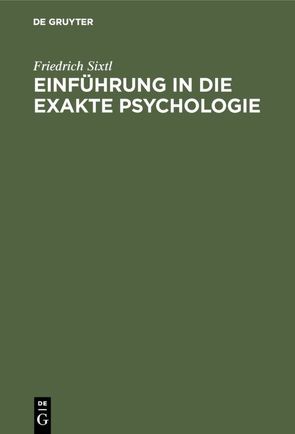 Einführung in die Exakte Psychologie von Sixtl,  Friedrich