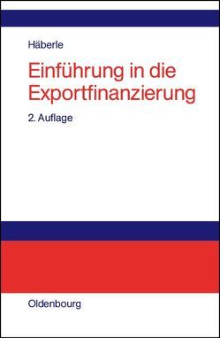 Einführung in die Exportfinanzierung von Häberle,  Siegfried G.