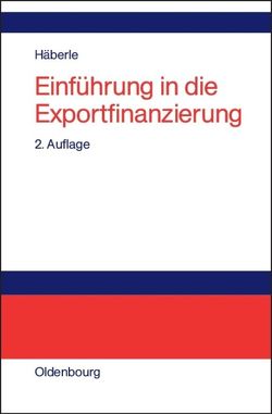 Einführung in die Exportfinanzierung von Häberle,  Siegfried G.