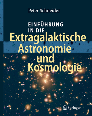 Einführung in die Extragalaktische Astronomie und Kosmologie von Schneider,  Peter