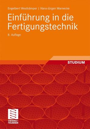 Einführung in die Fertigungstechnik von Dinkelmann,  Max, Haag,  Holger, Warnecke,  Hans-Jürgen, Westkämper,  Engelbert