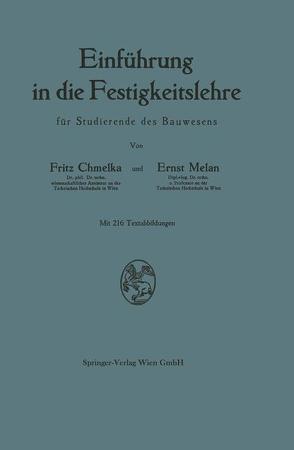 Einführung in die Festigkeitslehre für Studierende des Bauwesens von Chmelka,  Fritz, Melan,  Ernst