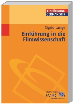 Einführung in die Filmwissenschaft von Bogdal,  Klaus-Michael, Grimm,  Gunter E., Lange,  Sigrid