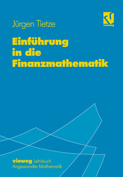 Einführung in die Finanzmathematik von Tietze,  Jürgen