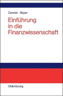Einführung in die Finanzwissenschaft von Bayer,  Stefan, Cansier,  Dieter