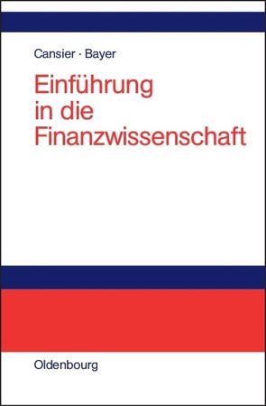Einführung in die Finanzwissenschaft von Bayer,  Stefan, Cansier,  Dieter