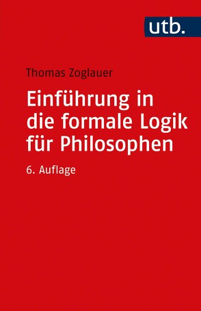 Einführung in die formale Logik für Philosophen von Zoglauer,  Thomas