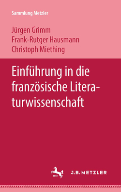 Einführung in die französische Literaturwissenschaft von Grimm,  Jürgen, Hausmann,  Frank-Rutger, Miething,  Christoph