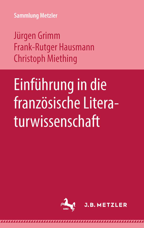 Einführung in die französische Literaturwissenschaft von Grimm,  Jürgen, Hausmann,  Frank-Rutger, Miething,  Christoph
