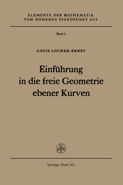 Einführung in die freie Geometrie ebener Kurven von Locher-Ernst,  L.