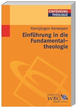 Einführung in die Fundamentaltheologie von Verweyen,  Hansjürgen