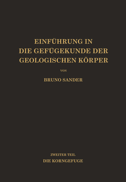 Einführung in die Gefügekunde der Geologischen Körper von Sander,  Bruno